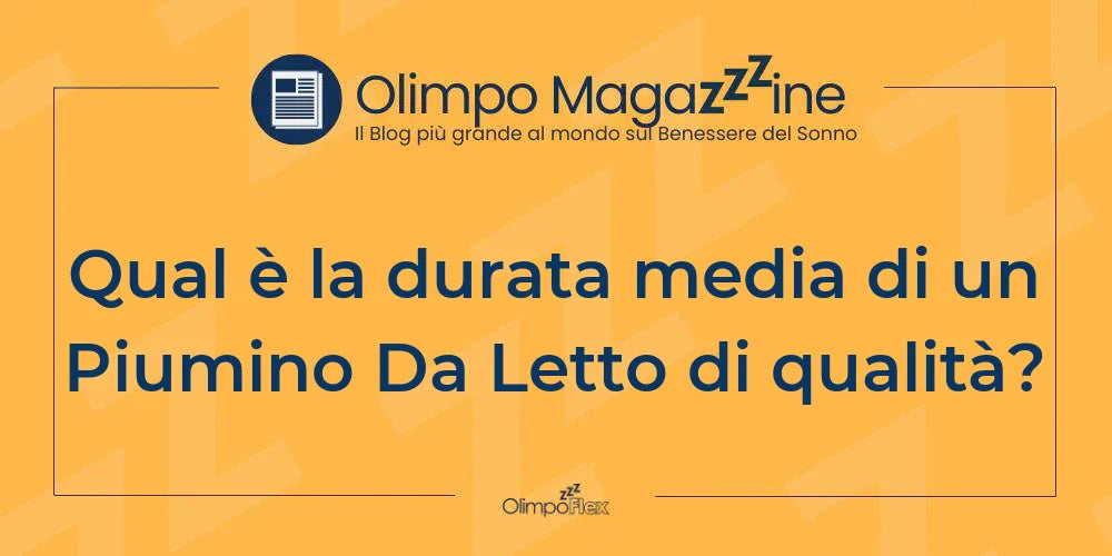 Qual è la durata media di un Piumino Da Letto di qualità?