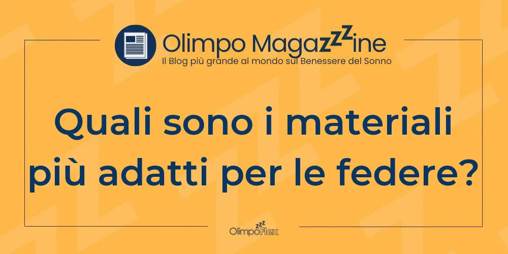Quali sono i materiali più adatti per le federe?