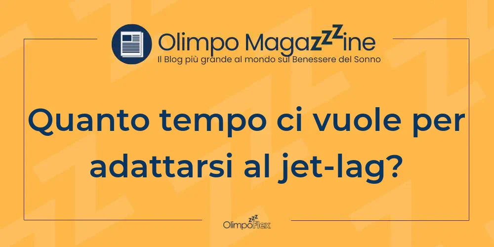 Quanto tempo ci vuole per adattarsi al jet-lag?