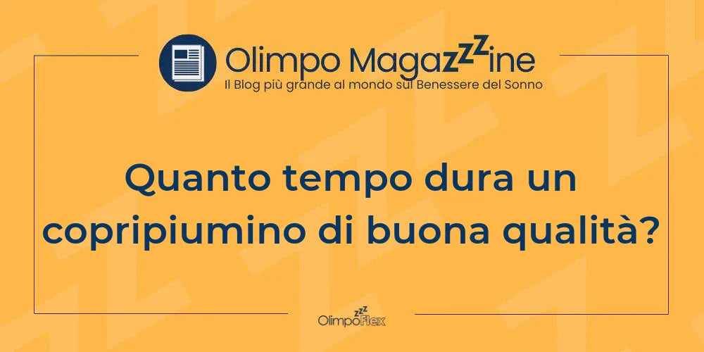 Quanto tempo dura un copripiumino di buona qualità?