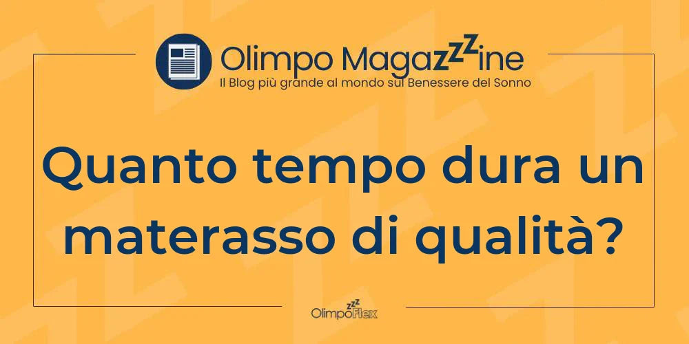 Quanto tempo dura un materasso di qualità?