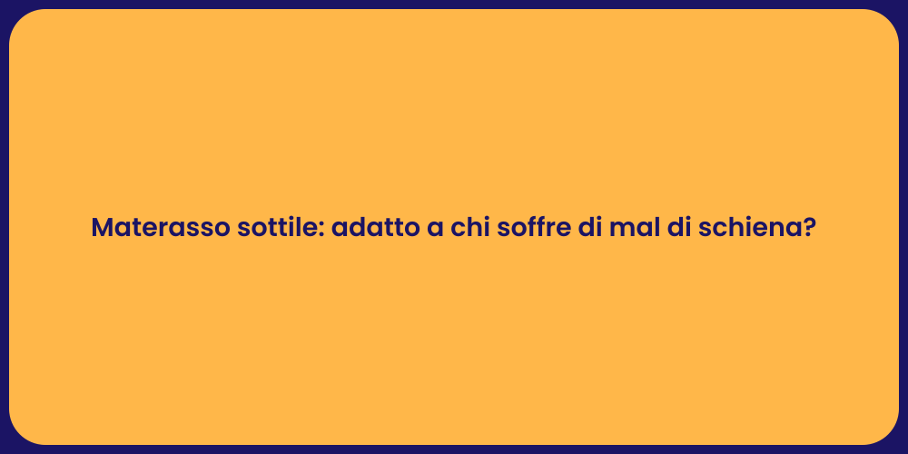 Materasso sottile: adatto a chi soffre di mal di schiena?