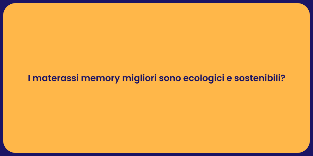 I materassi memory migliori sono ecologici e sostenibili?