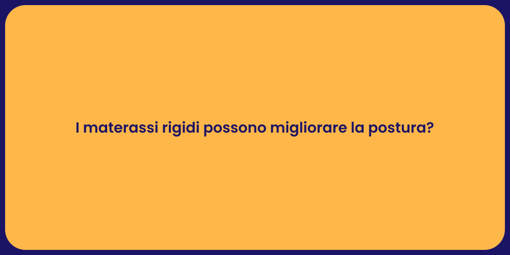 I materassi rigidi possono migliorare la postura?