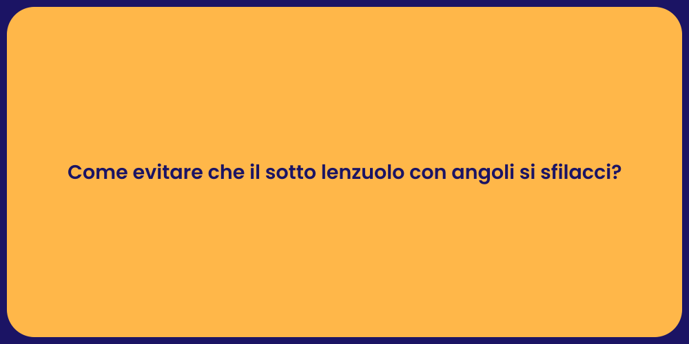 Come evitare che il sotto lenzuolo con angoli si sfilacci?