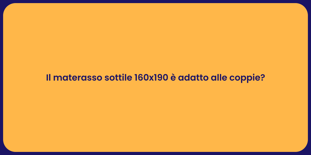 Il materasso sottile 160x190 è adatto alle coppie?