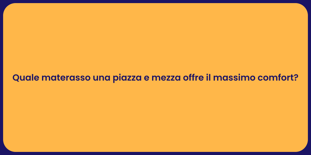 Quale materasso una piazza e mezza offre il massimo comfort?