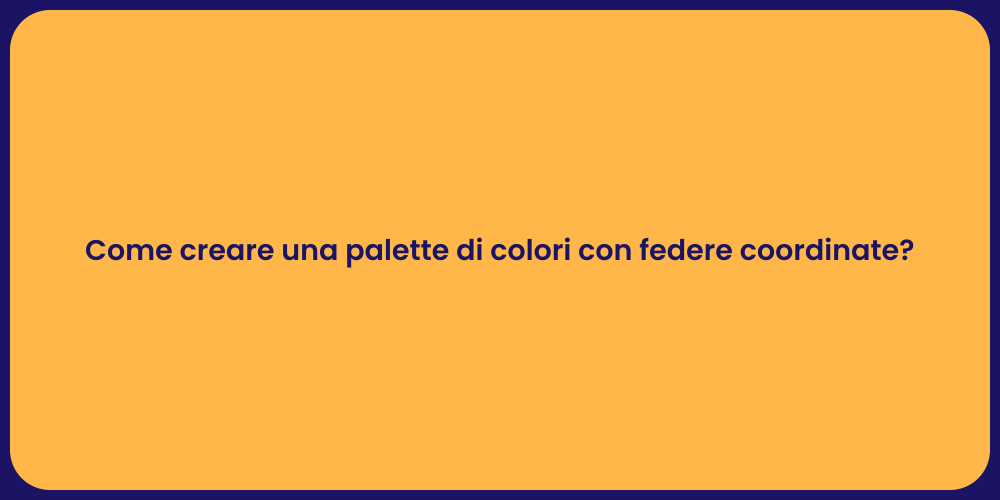 Come creare una palette di colori con federe coordinate?
