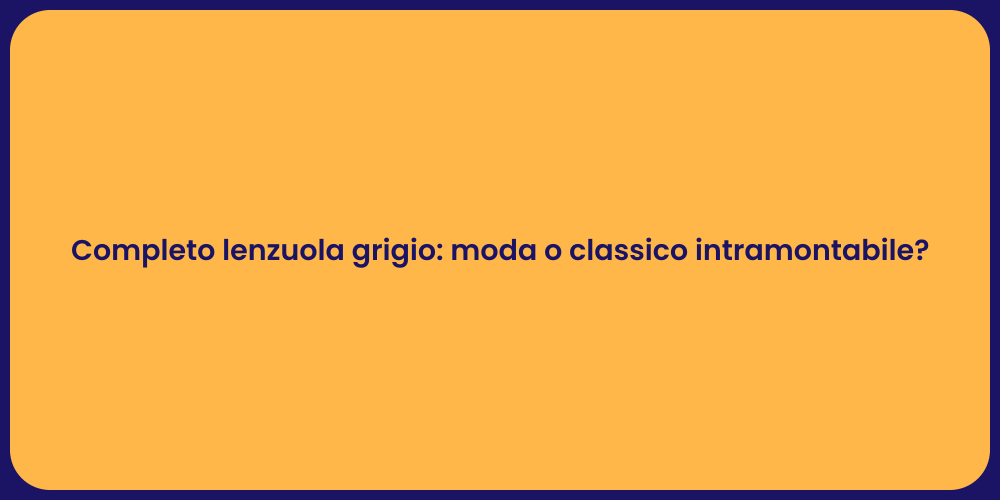 Completo lenzuola grigio: moda o classico intramontabile?