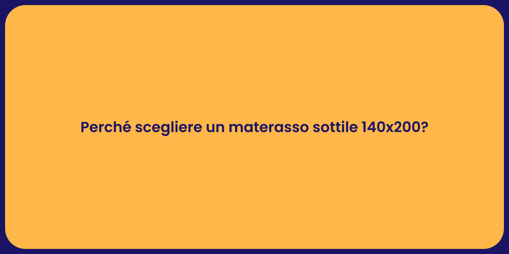 Perché scegliere un materasso sottile 140x200?