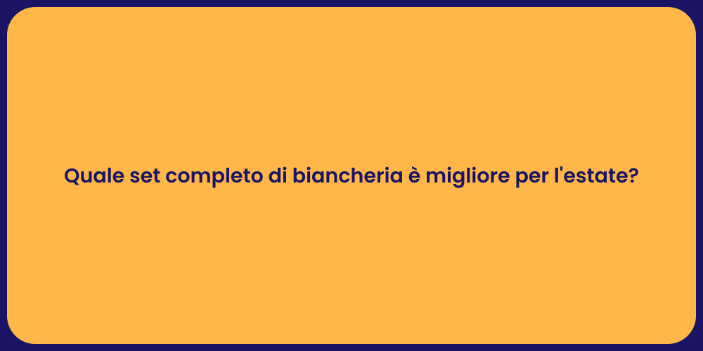 Quale set completo di biancheria è migliore per l'estate?