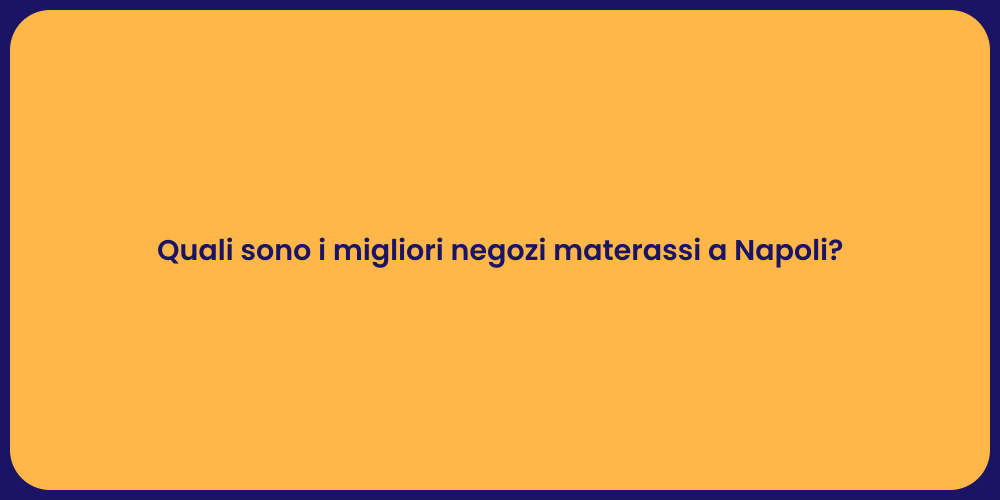Quali sono i migliori negozi materassi a Napoli?