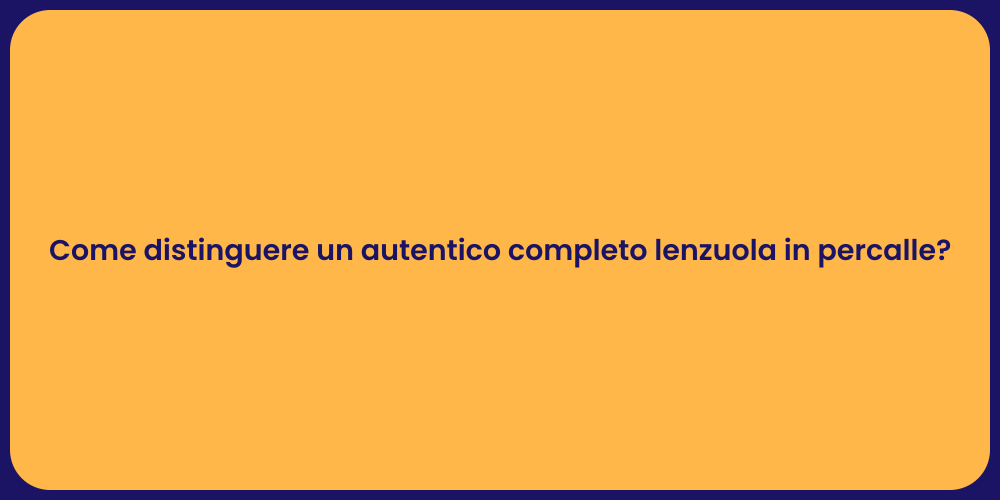 Come distinguere un autentico completo lenzuola in percalle?