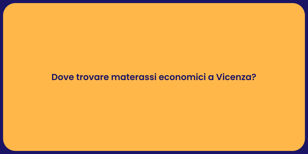 Dove trovare materassi economici a Vicenza?