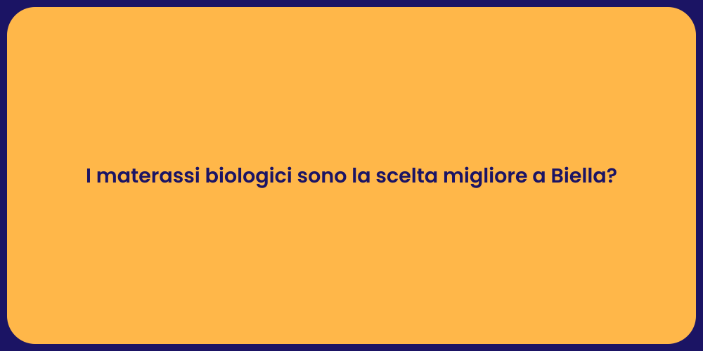 I materassi biologici sono la scelta migliore a Biella?