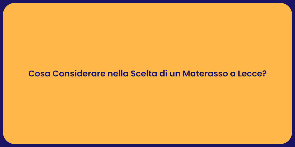 Cosa Considerare nella Scelta di un Materasso a Lecce?