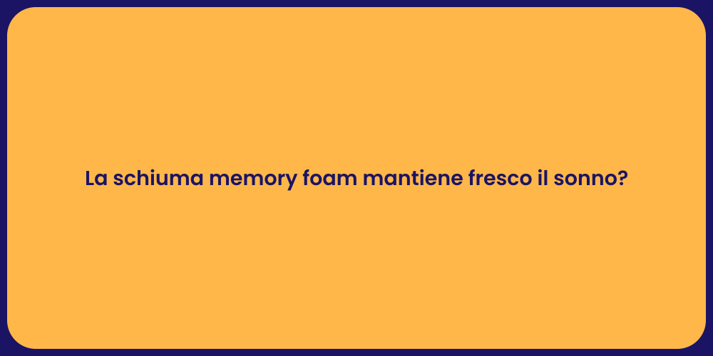 La schiuma memory foam mantiene fresco il sonno?