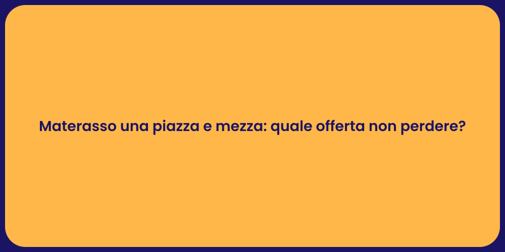 Materasso una piazza e mezza: quale offerta non perdere?