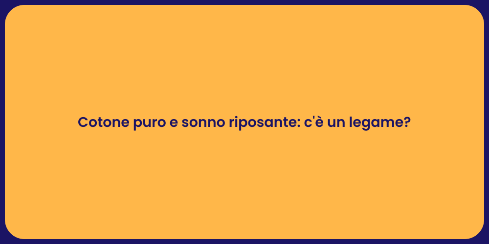 Cotone puro e sonno riposante: c'è un legame?