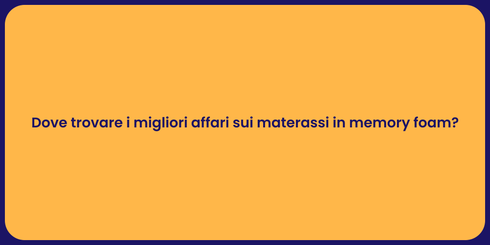 Dove trovare i migliori affari sui materassi in memory foam?