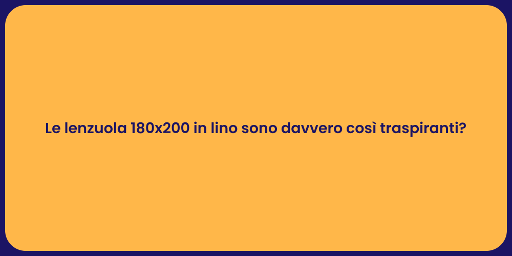 Le lenzuola 180x200 in lino sono davvero così traspiranti?