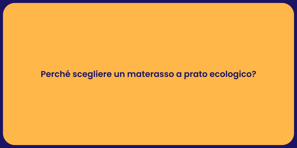 Perché scegliere un materasso a prato ecologico?