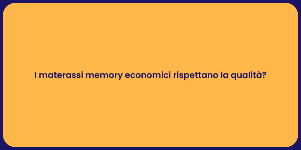 I materassi memory economici rispettano la qualità?