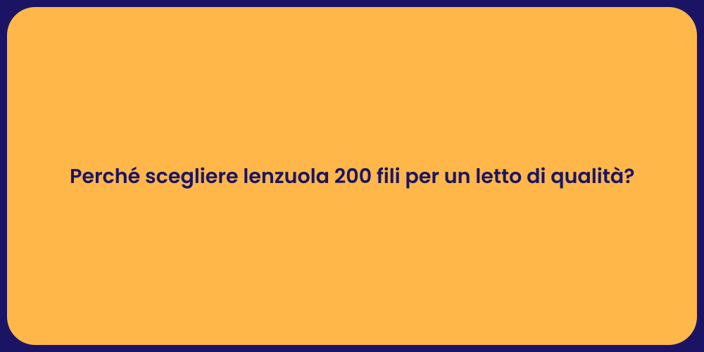 Perché scegliere lenzuola 200 fili per un letto di qualità?
