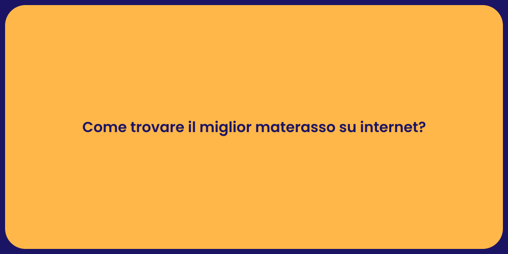 Come trovare il miglior materasso su internet?