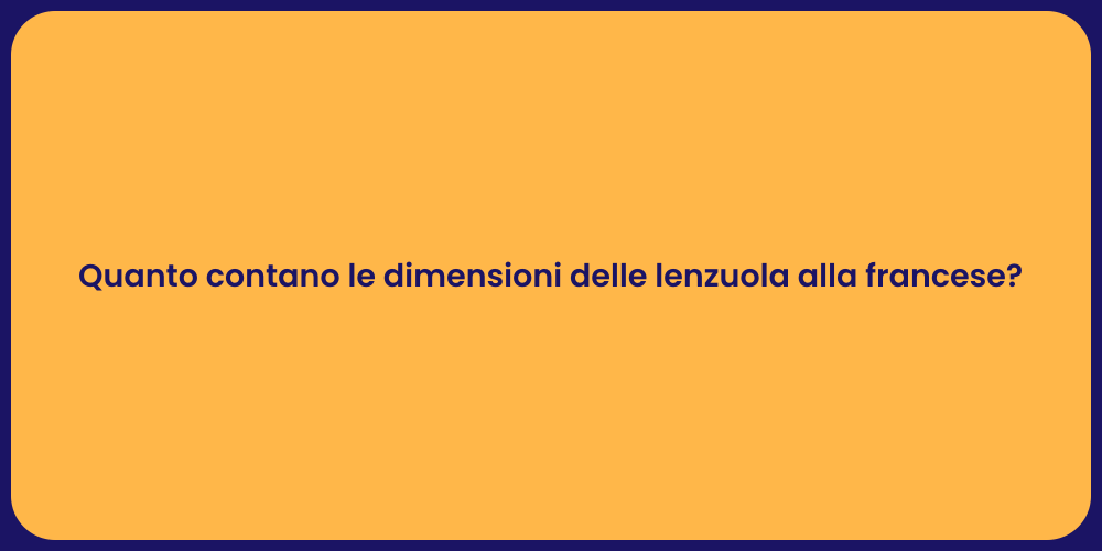 Quanto contano le dimensioni delle lenzuola alla francese?