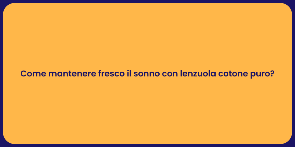 Come mantenere fresco il sonno con lenzuola cotone puro?