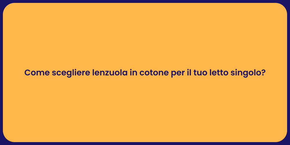 Come scegliere lenzuola in cotone per il tuo letto singolo?