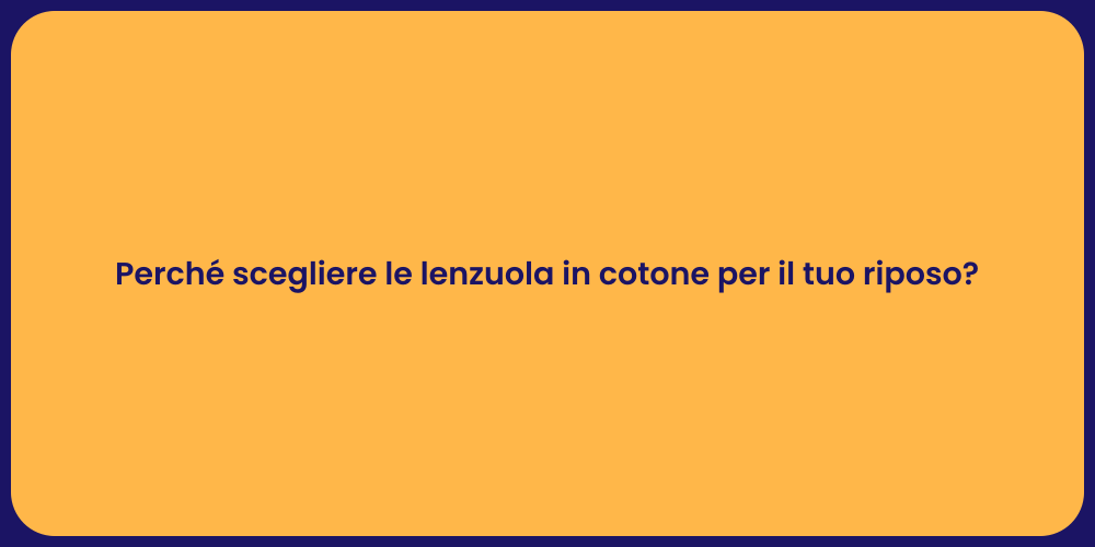 Perché scegliere le lenzuola in cotone per il tuo riposo?