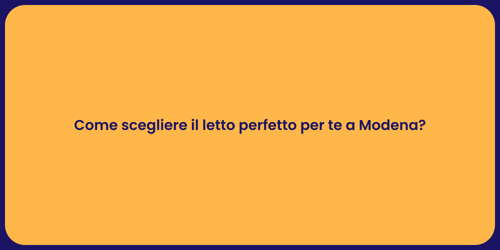 Come scegliere il letto perfetto per te a Modena?