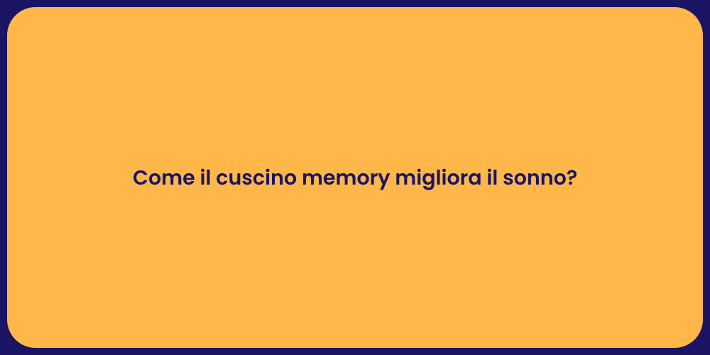 Come il cuscino memory migliora il sonno?