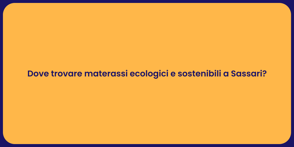 Dove trovare materassi ecologici e sostenibili a Sassari?
