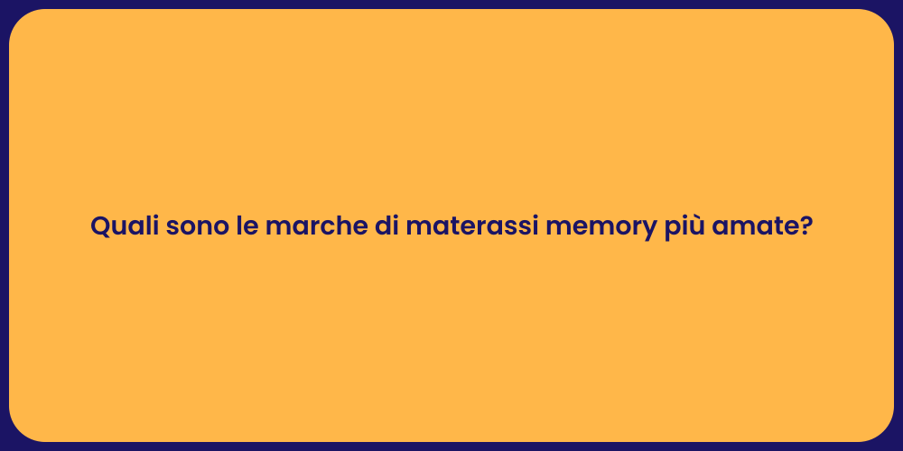 Quali sono le marche di materassi memory più amate?