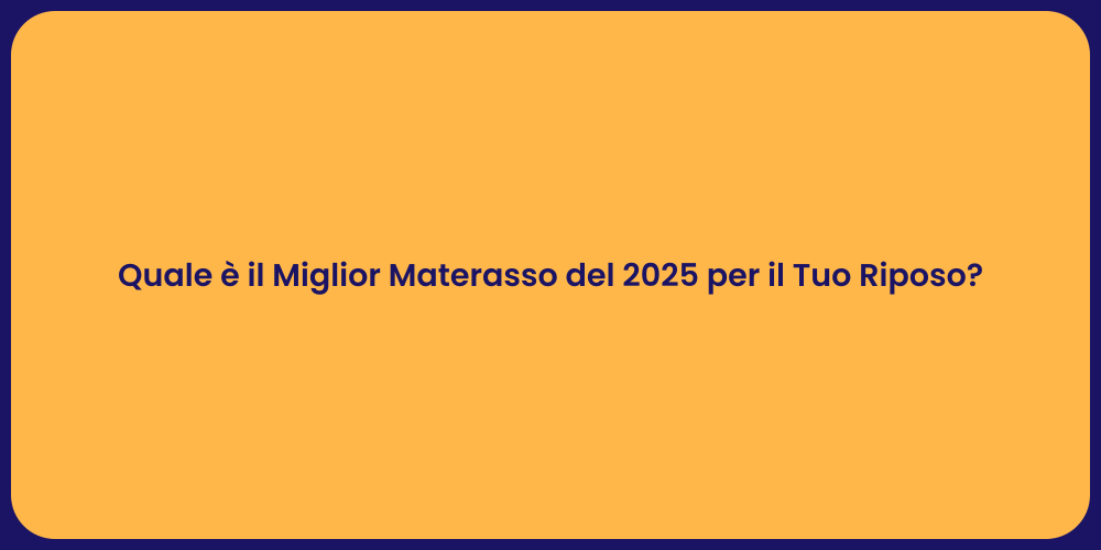 Quale è il Miglior Materasso del 2025 per il Tuo Riposo?