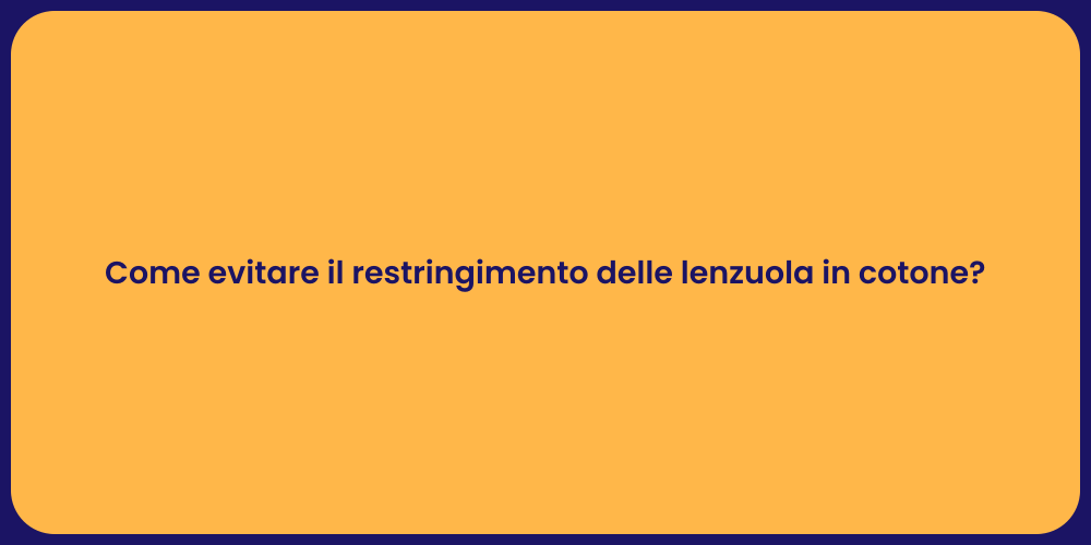 Come evitare il restringimento delle lenzuola in cotone?