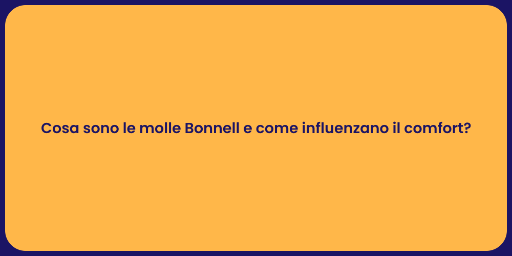 Cosa sono le molle Bonnell e come influenzano il comfort?