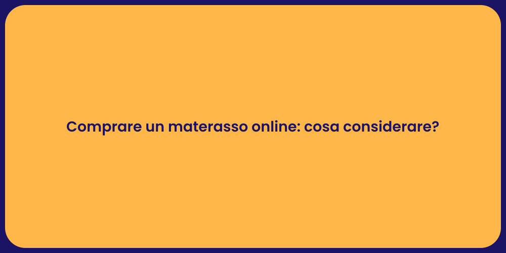 Comprare un materasso online: cosa considerare?
