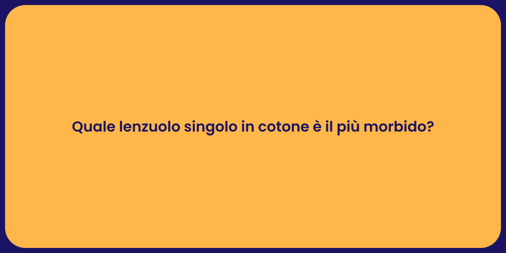 Quale lenzuolo singolo in cotone è il più morbido?