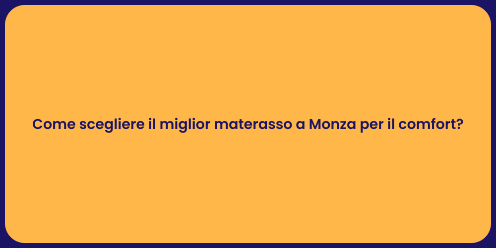 Come scegliere il miglior materasso a Monza per il comfort?