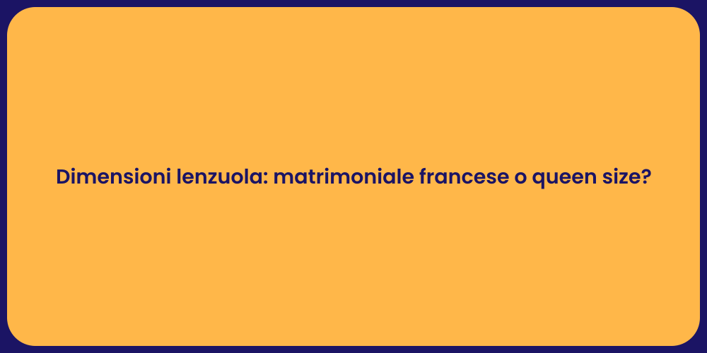 Dimensioni lenzuola: matrimoniale francese o queen size?
