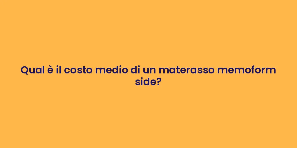 Qual è il costo medio di un materasso memoform side?