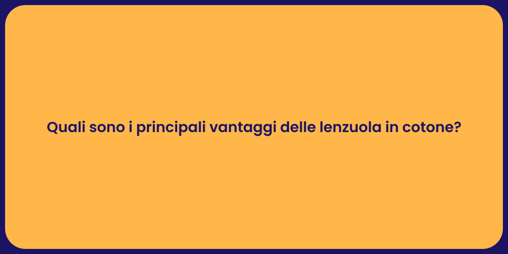 Quali sono i principali vantaggi delle lenzuola in cotone?