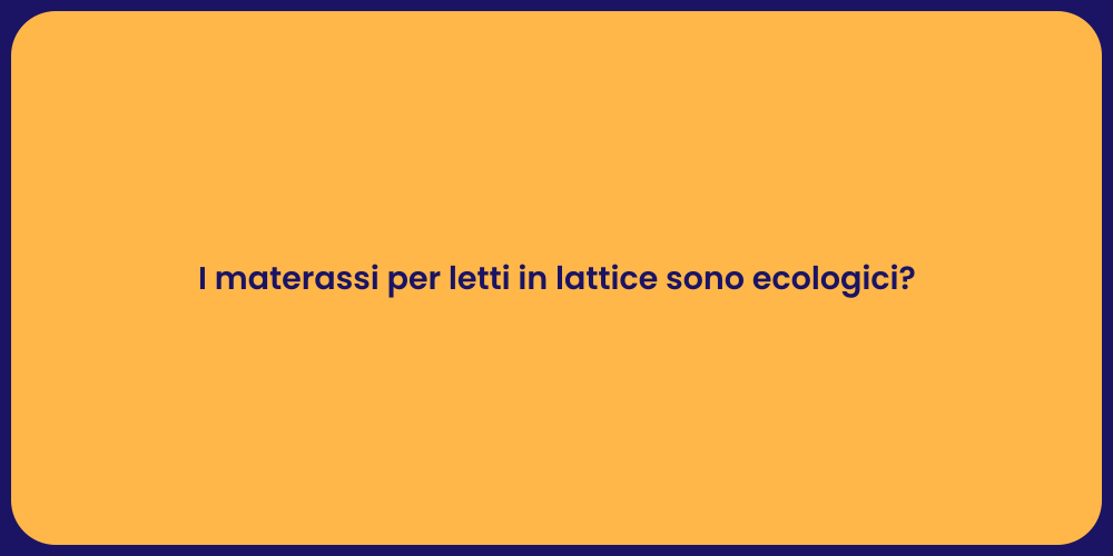 I materassi per letti in lattice sono ecologici?