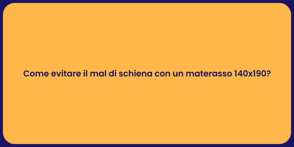 Come evitare il mal di schiena con un materasso 140x190?