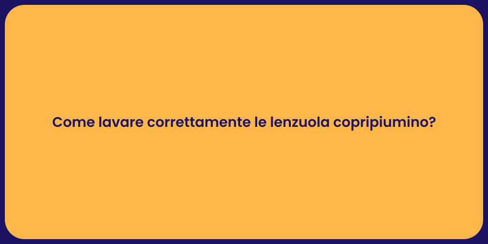 Come lavare correttamente le lenzuola copripiumino?