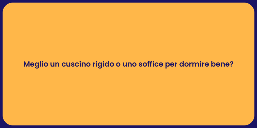 Meglio un cuscino rigido o uno soffice per dormire bene?
